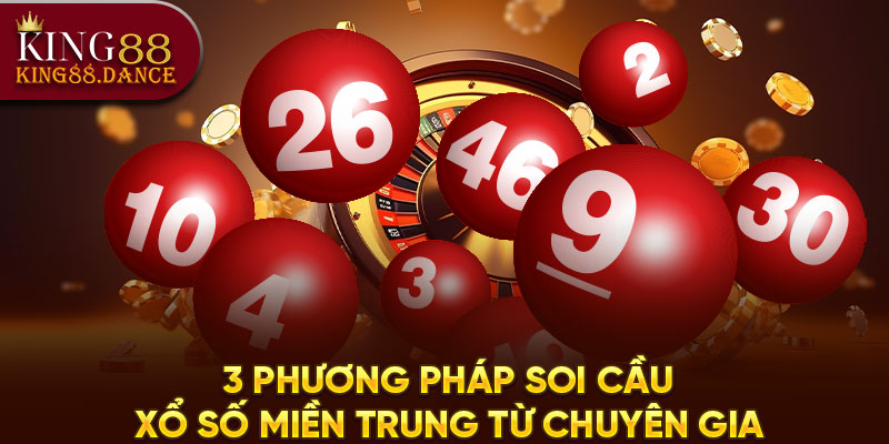 3 phương pháp soi cầu Xổ Số miền Trung từ chuyên gia