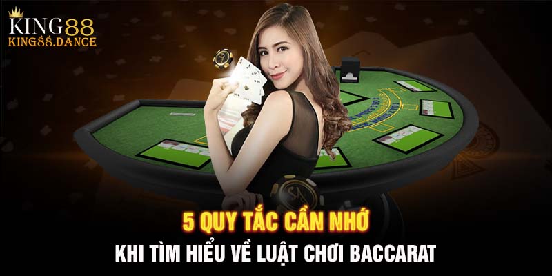 5 quy tắc cần nhớ khi tìm hiểu về luật chơi baccarat