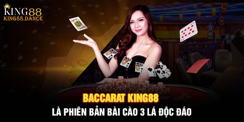 Baccarat king88 là phiên bản bài cào 3 lá độc đáo