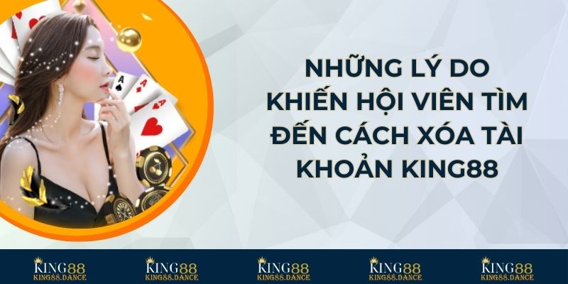 Những lý do khiến hội viên tìm đến cách xóa tài khoản KING88