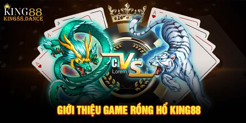 Giới thiệu game rồng hổ KING88