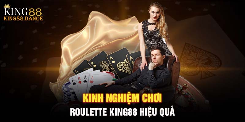 Kinh nghiệm chơi Roulette KING88 hiệu quả