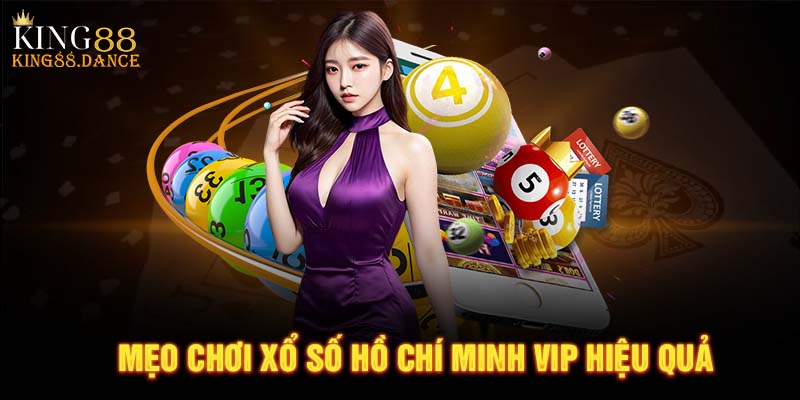 Mẹo chơi xổ số Hồ Chí Minh VIP hiệu quả 