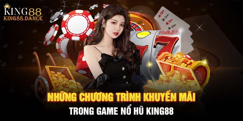 Những chương trình khuyến mãi trong game nổ hũ KING88