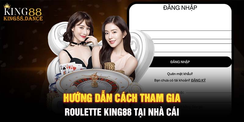 Hướng dẫn cách tham gia Roulette KING88 tại nhà cái