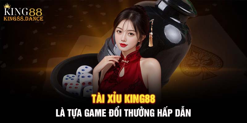 Tài xỉu King88 là tựa game đổi thưởng hấp dẫn