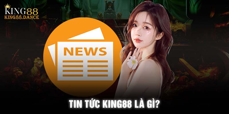 Tin tức KING88 là nơi mà bet thủ sẽ được cập nhật những thông tin mới nhất của nhà cái