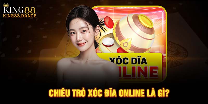 Chiêu trò xóc đĩa online là gì?