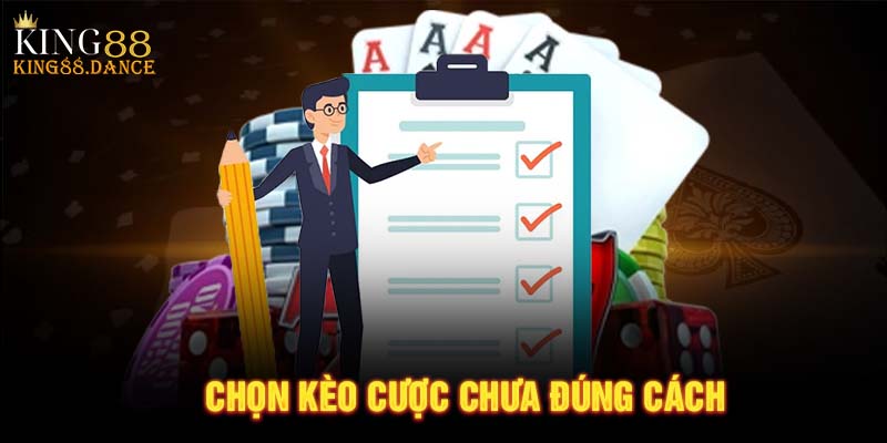 Chọn kèo cược chưa đúng cách