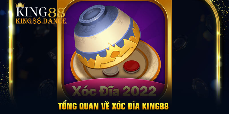 Tổng quan về xóc đĩa King88