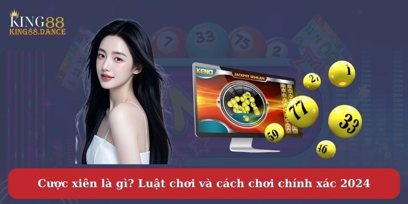 Cược xiên là gì? Luật chơi và cách chơi chính xác 2024