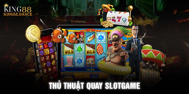 Tiết Lộ Thủ Thuật Quay Slotgame Đỉnh Cao, Rinh Jackpot Khủng